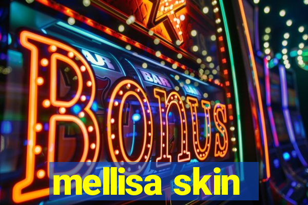 mellisa skin