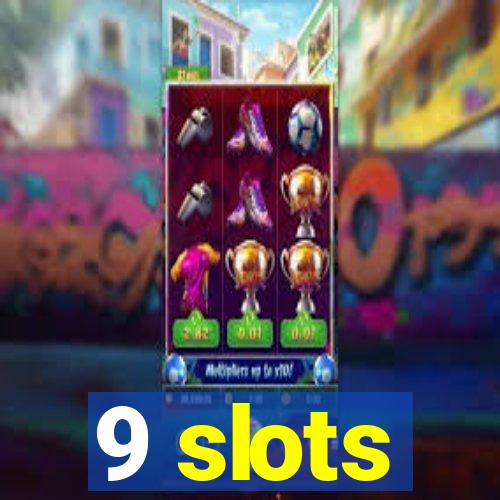 9 slots