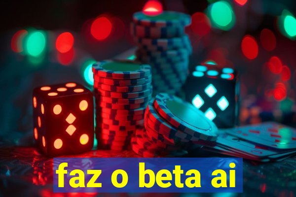 faz o beta ai