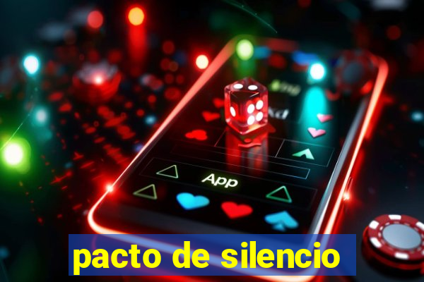 pacto de silencio