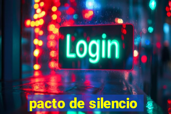 pacto de silencio