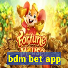 bdm bet app