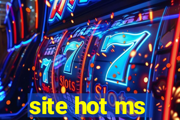 site hot ms