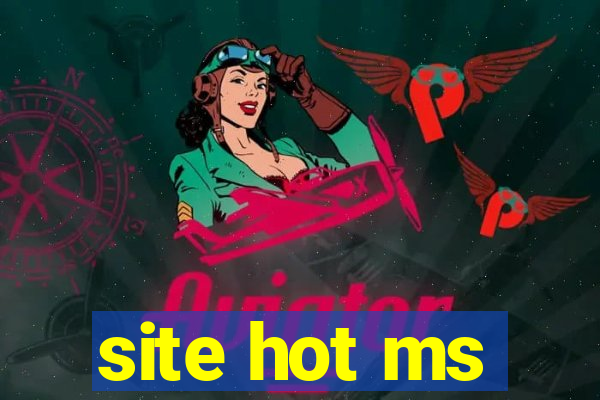 site hot ms