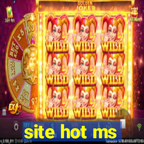 site hot ms