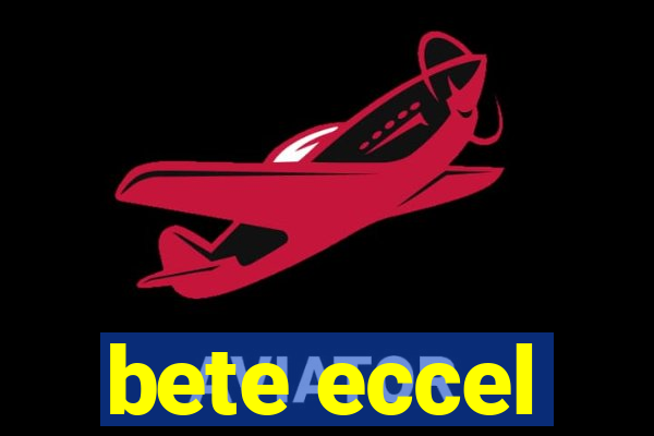 bete eccel