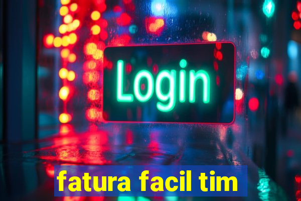 fatura facil tim