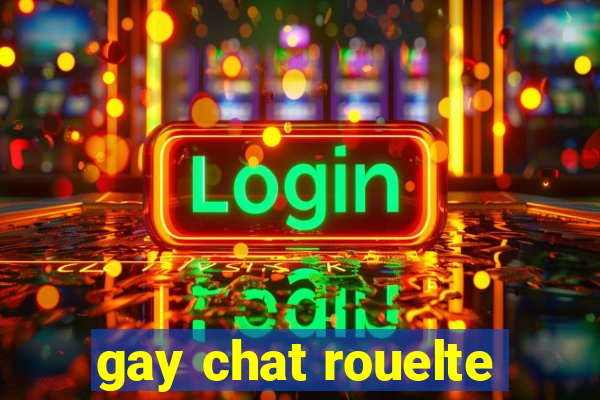 gay chat rouelte