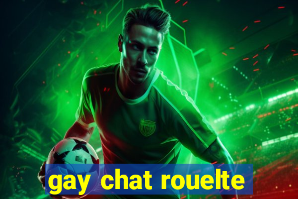 gay chat rouelte