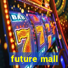 future mall