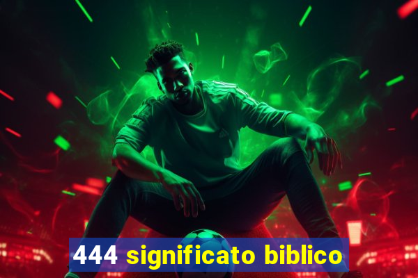 444 significato biblico