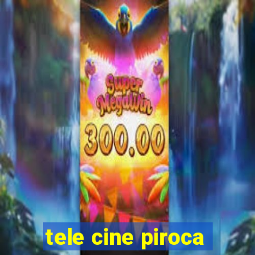 tele cine piroca