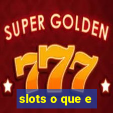 slots o que e