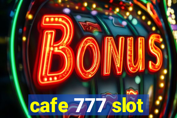 cafe 777 slot