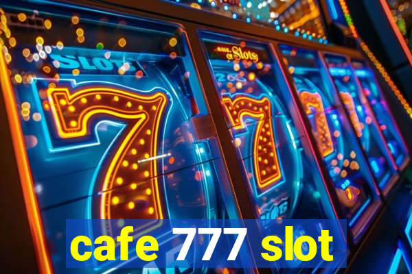 cafe 777 slot