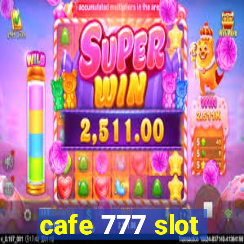 cafe 777 slot