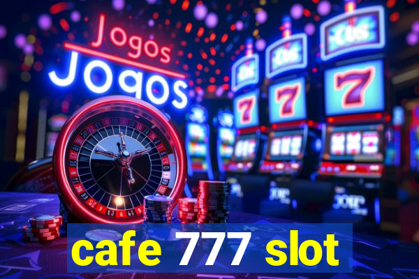 cafe 777 slot