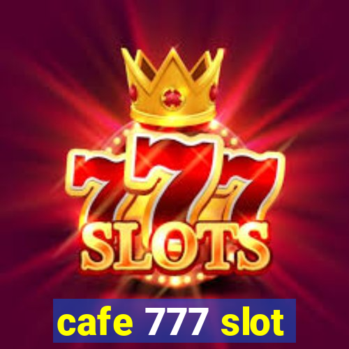 cafe 777 slot