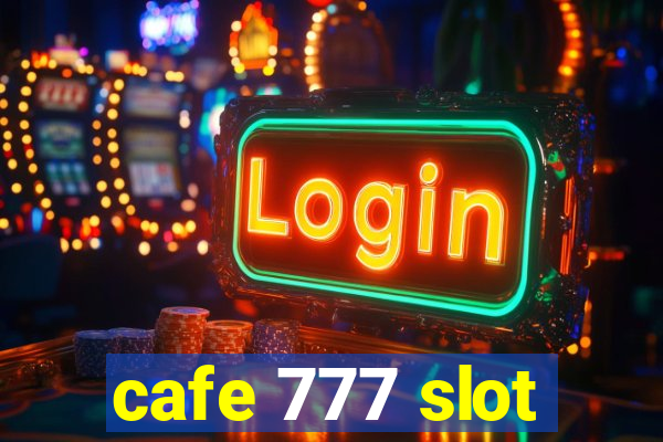 cafe 777 slot