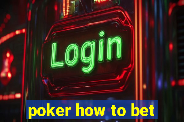 poker how to bet