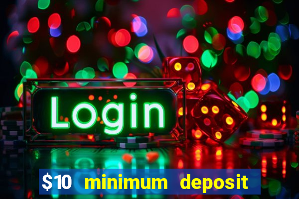 $10 minimum deposit casino nz 2021