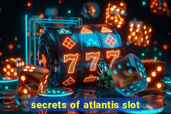 secrets of atlantis slot