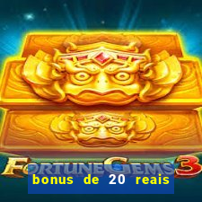 bonus de 20 reais vai de bet