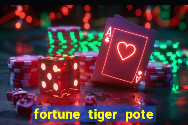 fortune tiger pote de ouro