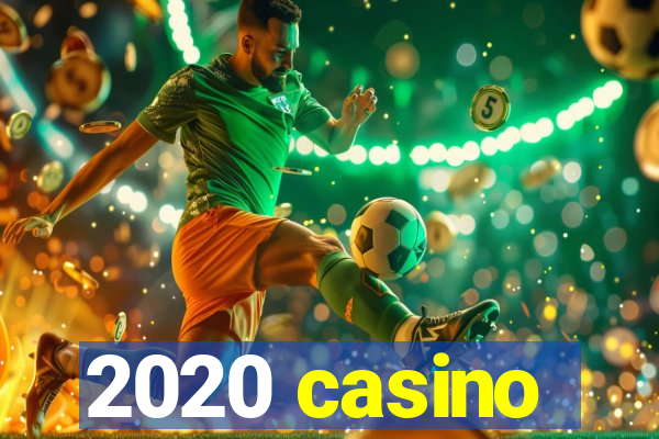 2020 casino