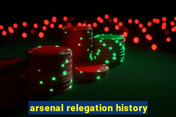 arsenal relegation history