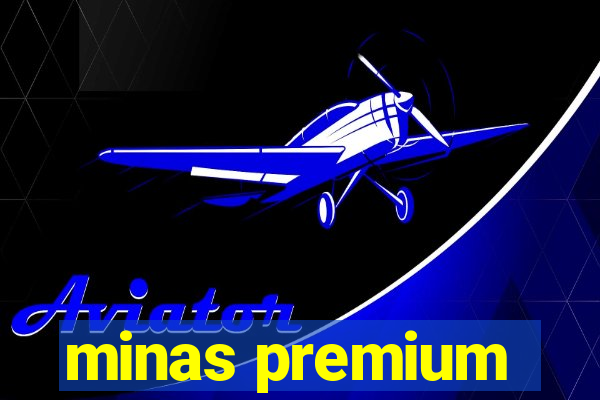 minas premium