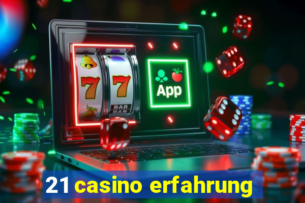 21 casino erfahrung