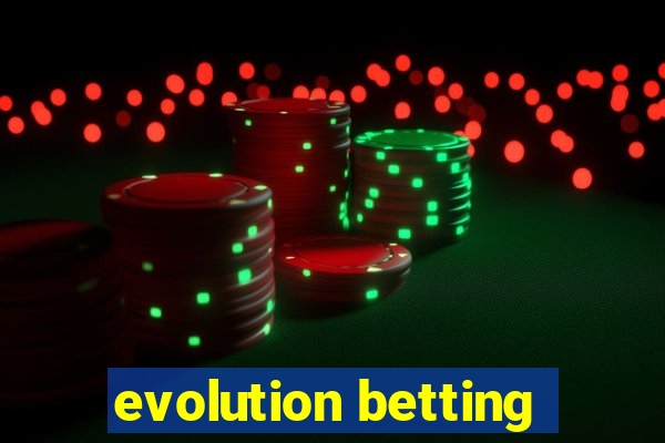 evolution betting