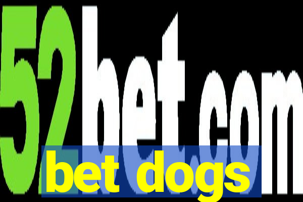 bet dogs