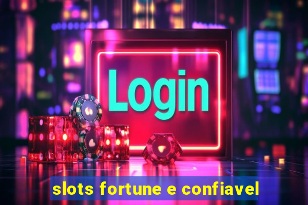 slots fortune e confiavel