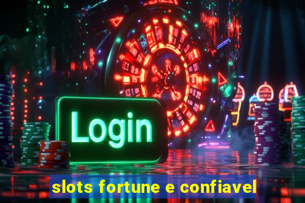 slots fortune e confiavel