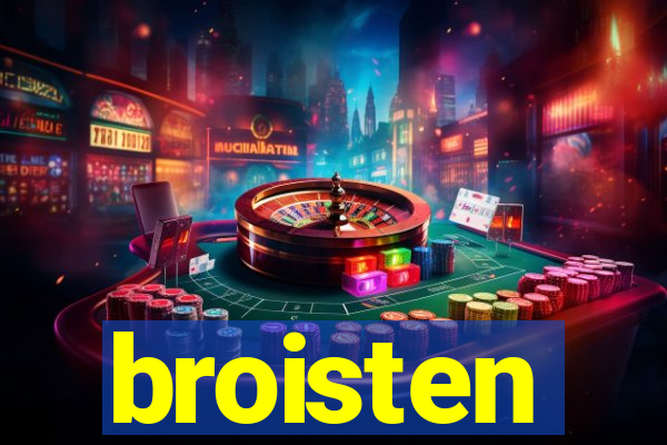 broisten