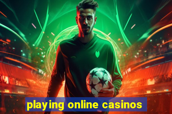 playing online casinos