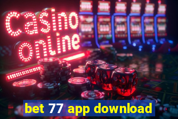 bet 77 app download