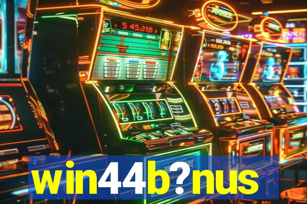 win44b?nus