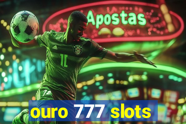 ouro 777 slots