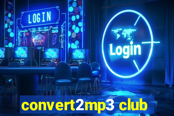 convert2mp3 club