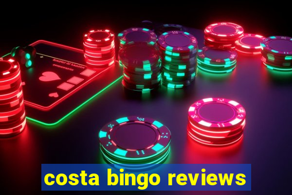 costa bingo reviews