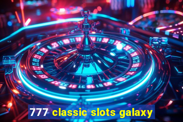 777 classic slots galaxy