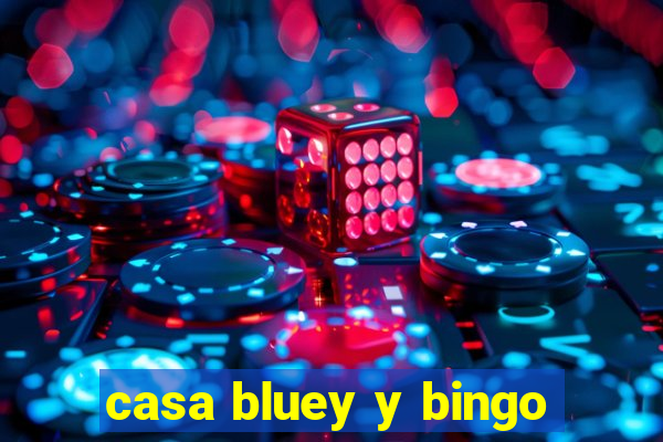 casa bluey y bingo