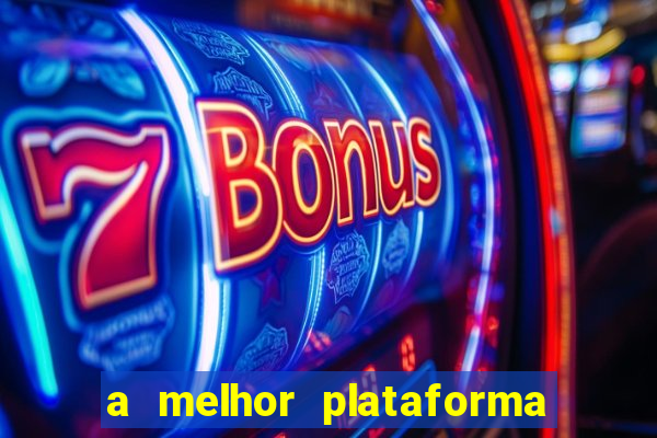 a melhor plataforma de jogo para ganhar dinheiro