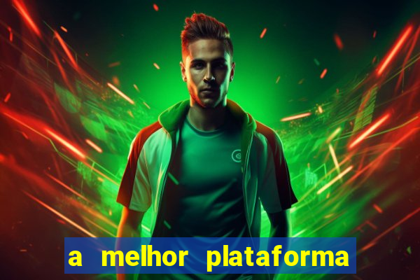 a melhor plataforma de jogo para ganhar dinheiro