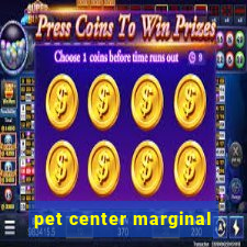 pet center marginal