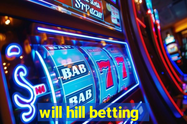 will hill betting