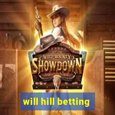 will hill betting